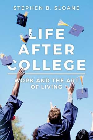 Life After College de Stephen B. Sloane