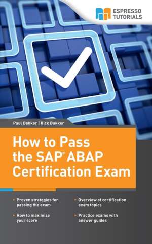 How to Pass the SAP ABAP Certification Exam de Paul Bakker