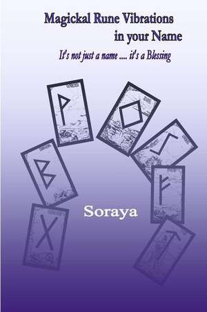 Magickal Rune Vibrations in Your Name de Soraya