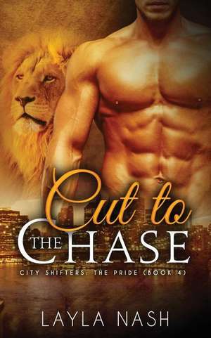 Cut to the Chase de Layla Nash