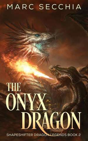 The Onyx Dragon de Marc Secchia