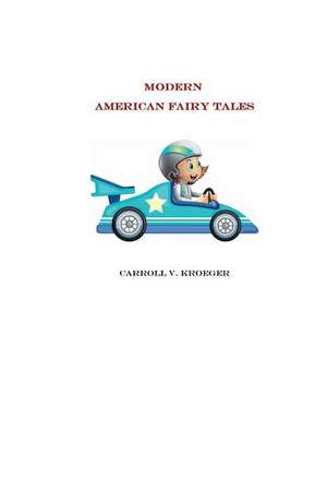 Modern American Fairy Tales de Carroll V. Kroeger