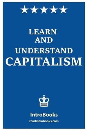 Learn and Understand Capitalism de Introbooks