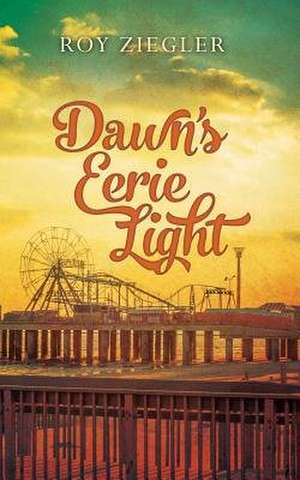 Dawn's Eerie Light de Roy Ziegler