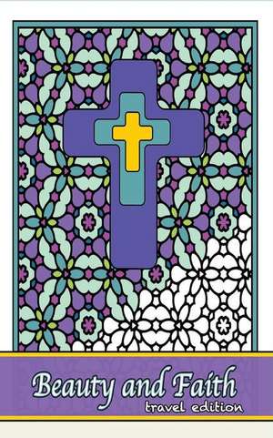 Beauty and Faith Coloring Book Travel Edition de Zenmaster Coloring Books