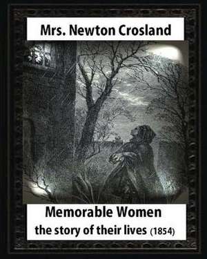 Memorable Women de Mrs Newton Crosland