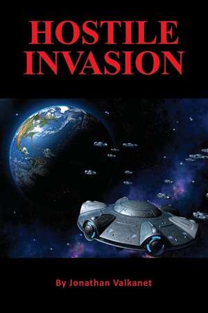 Hostile Invasion de Jonathan Valkanet