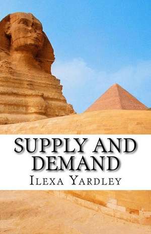 Supply and Demand de Ilexa Yardley