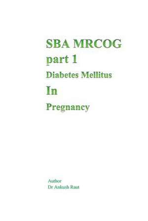 Sba Mrcog Part 1 (Diabetes Mellitus in Pregnancy) de Dr Ankush Nandkishor Raut