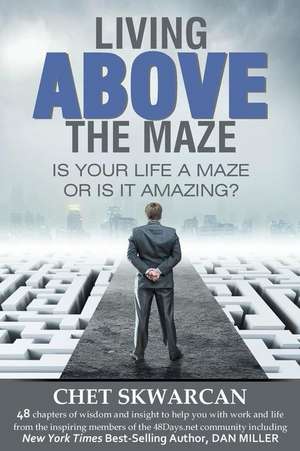 Living Above the Maze de Chet Skwarcan