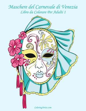 Maschere del Carnevale Di Venezia Libro Da Colorare Per Adulti 1 de Nick Snels