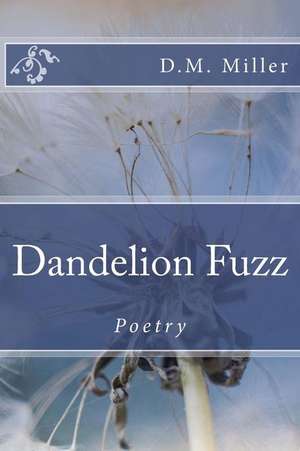 Dandelion Fuzz de D. M. Miller