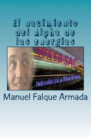 El Nacimiento del Alpha de Las Energias de Manuel Falque Armada