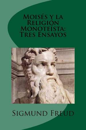 Moises y La Religion Monoteista de Sigmund Freud