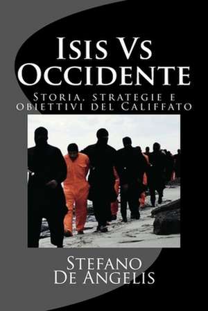 Isis Vs Occidente de Stefano De Angelis