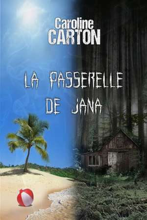 La Passerelle de Jana de Caroline Carton