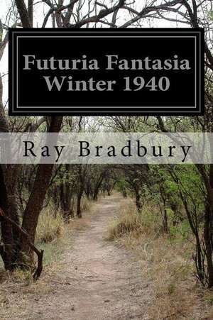 Futuria Fantasia Winter 1940 de Ray Bradbury