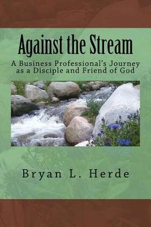 Against the Stream de Bryan L. Herde