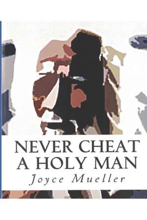 Never Cheat a Holy Man de Joyce Mueller