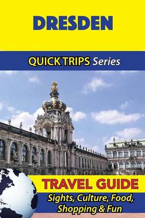 Dresden Travel Guide (Quick Trips Series) de Denise Khan