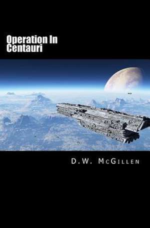 Operation in Centauri de D. W. McGillen