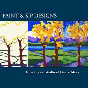 Paint & Sip Designs de Lisa V. Maus