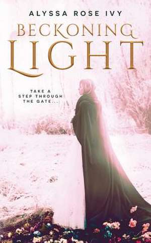 Beckoning Light de Alyssa Rose Ivy