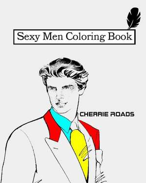 Sexy Men Coloring Book de Cherrie Roads