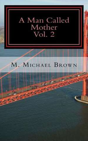 A Man Called Mother Vol.2 de Brown, M. Michael