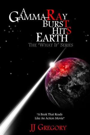 A Gamma Ray Burst Hits Earth de J. J. Gregory