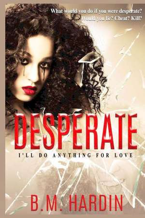 Desperate de B. M. Hardin