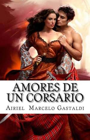 Amores de Un Corsario de Sr. Airiel Marcelo Gastaldi