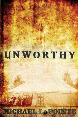 Unworthy de Michael Lapointe