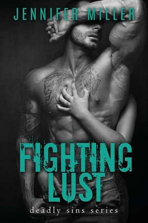 Fighting Lust de Jennifer Miller