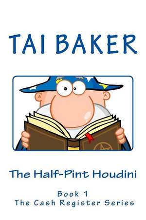 The Half-Pint Houdini de Tai Baker