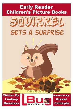 Squirrel Gets a Surprise - Early Reader - Children's Picture Books de Lindsey Benaissa