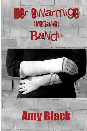 Der Einarmige (Vegane) Bandit de Amy Black