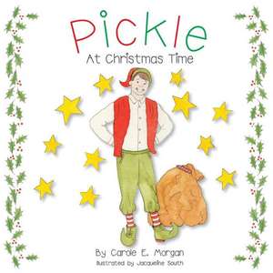 Pickle at Christmas Time de Carole E. Morgan