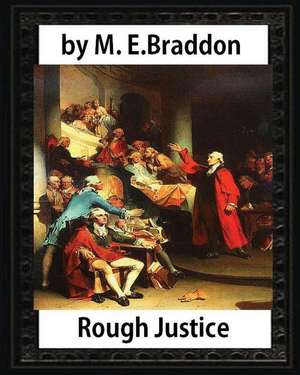 Rough Justice (1898), by M. E. Braddon (Novel) de M. E. Braddon