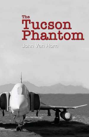 The Tucson Phantom de John Van Horn