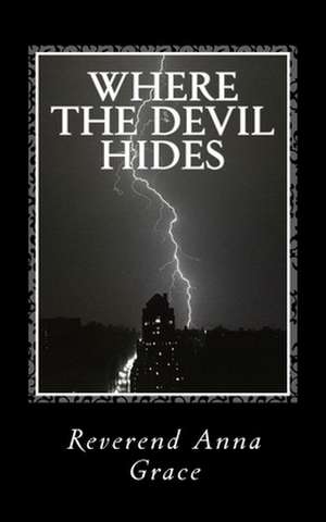 Where the Devil Hides de Rev Anna Grace