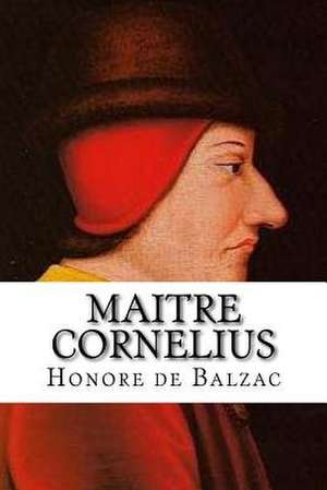 Maitre Cornelius de Honore De Balzac