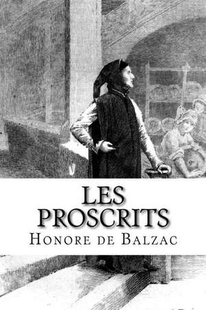 Les Proscrits de Honore De Balzac