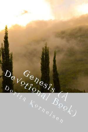 Genesis (a Devotional Book) de Dorita Lynn Kornelsen