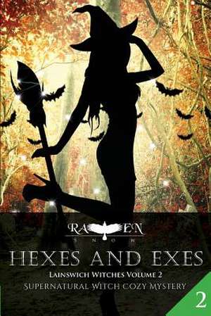 Hexes and Exes de Raven Snow