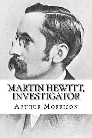 Martin Hewitt, Investigator de Arthur Morrison