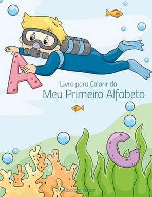 Livro Para Colorir Do Meu Primeiro Alfabeto 1 de Nick Snels