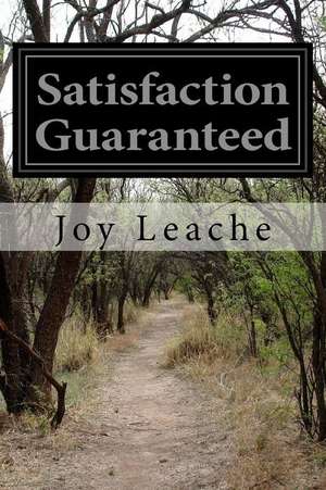 Satisfaction Guaranteed de Joy Leache