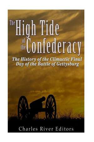 The High Tide of the Confederacy de Charles River Editors