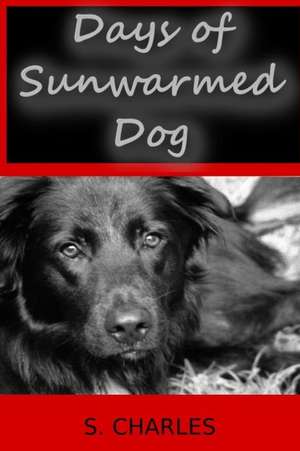 Days of Sunwarmed Dog de S. Charles